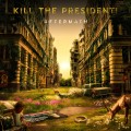 Kill The President ‎– Aftermath CD